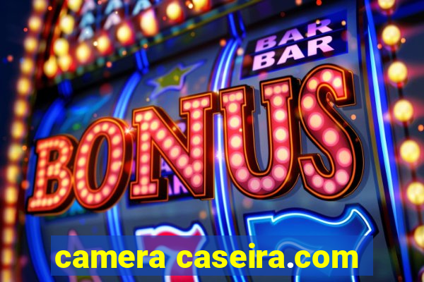 camera caseira.com